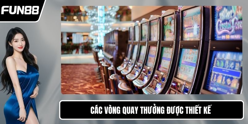 Các vòng quay thưởng được thiết kế để tăng tỷ lệ trúng