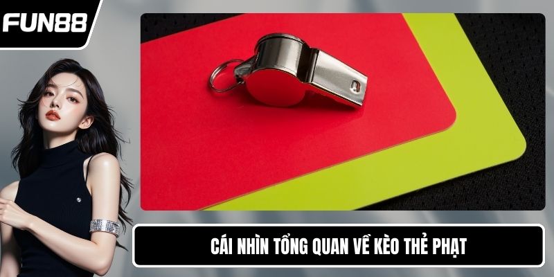 Cái nhìn tổng quan về kèo thẻ phạt