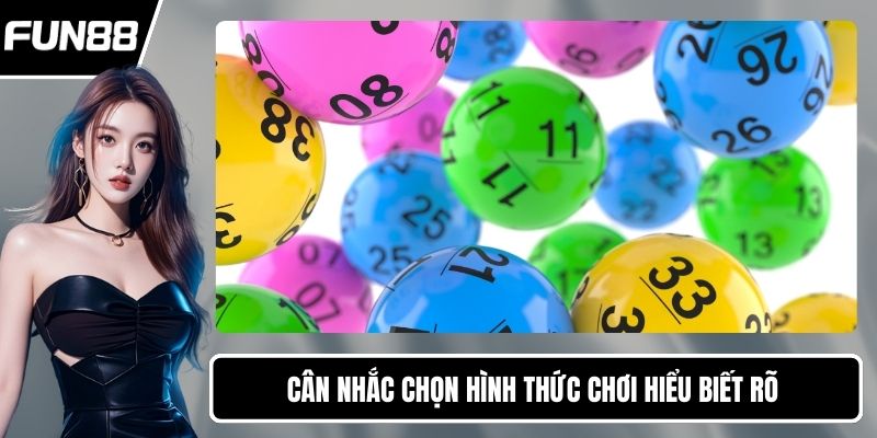 Cân nhắc chọn hình thức chơi hiểu biết rõ