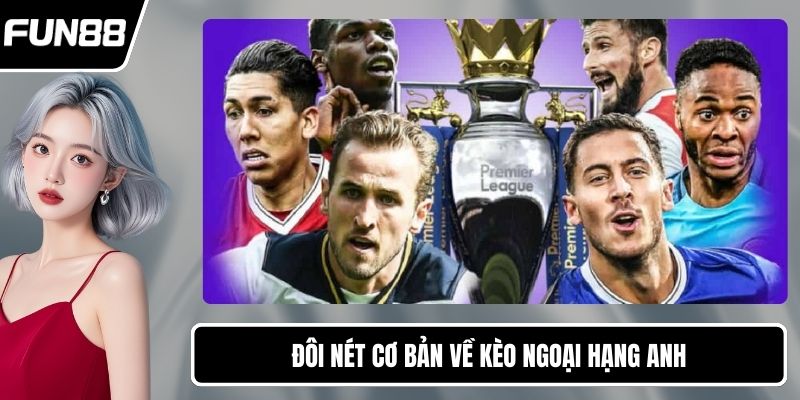 Đôi nét cơ bản về kèo ngoại hạng Anh