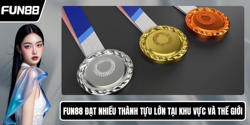 FUN88 đạt nhiều thành tựu lớn tại khu vực và thế giới