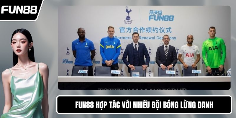 FUN88 hợp tác với nhiều đội bóng lừng danh