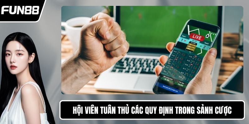 Hội viên tuân thủ các quy định trong sảnh cược