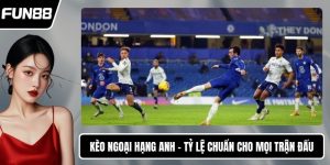 Kèo Ngoại Hạng Anh