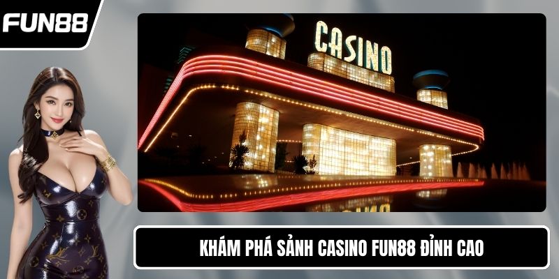 Khám phá sảnh casino FUN88 đỉnh cao