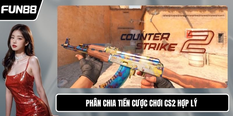 Phân chia tiền cược chơi CS2 hợp lý