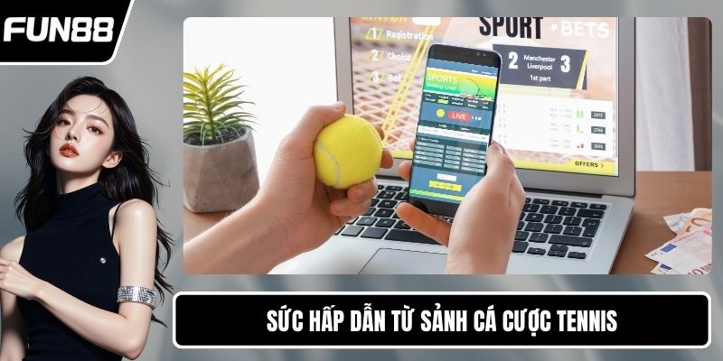 Sức hấp dẫn từ sảnh cá cược tennis