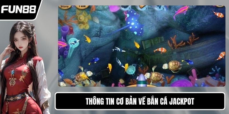 Thông tin cơ bản về bắn cá Jackpot